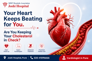 Cardiologist in Pune at Joshi Hospital providing expert heart care, cholesterol management, preventive cardiology, and advanced cardiac treatment.